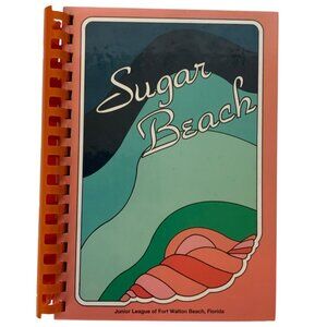 Sugar Beach Spiral-Bound Cookbook 1984 Junior League Fort Walton Beach FL